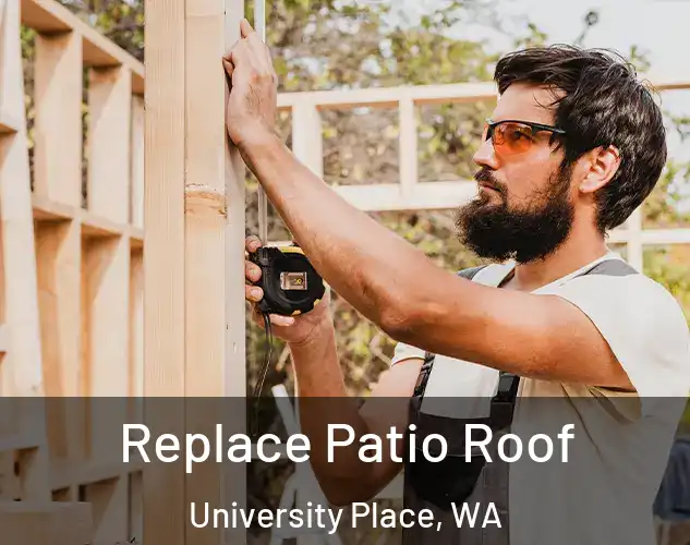  Replace Patio Roof University Place, WA