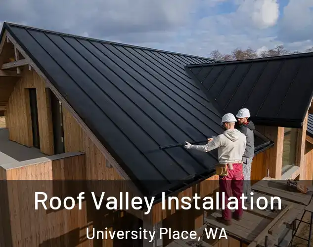  Roof Valley Installation University Place, WA