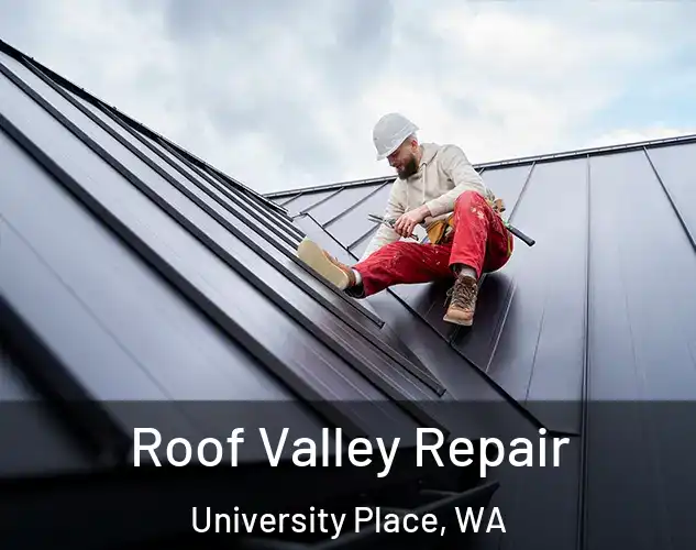  Roof Valley Repair University Place, WA