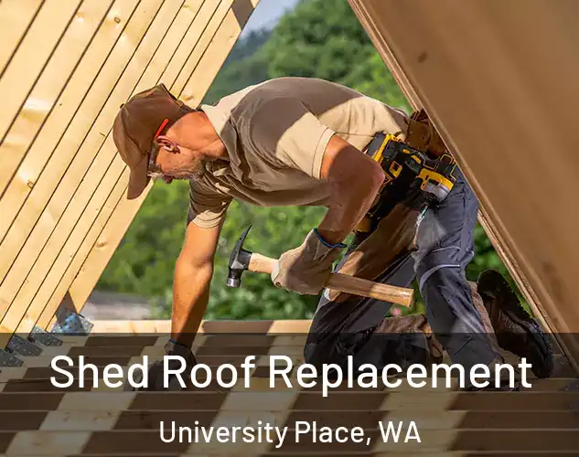  Shed Roof Replacement University Place, WA