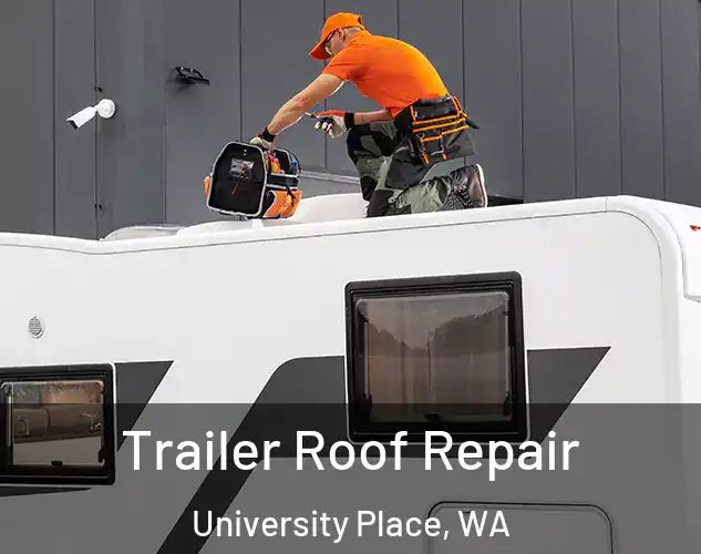  Trailer Roof Repair University Place, WA